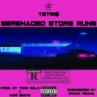 Serenaded Store Runs by Tetri$