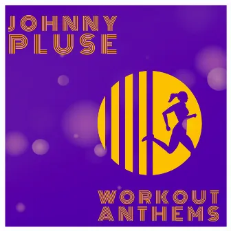 Work Out Anthems by Johnny Pluse