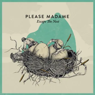 Escape the Nest by Please Madame