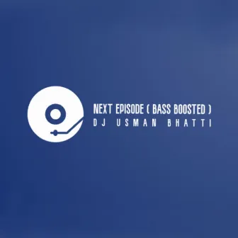 Next Episode (Bass Boosted) by Dj Usman Bhatti