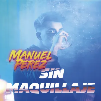 Sin Maquillaje by Manuel Pérez