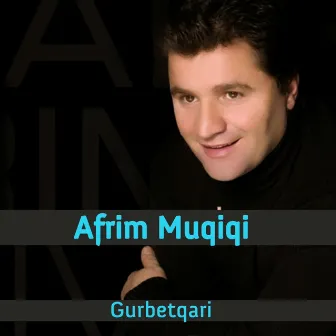 Gurbetqari by Afrim Muqiqi