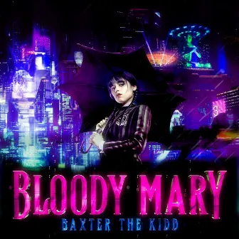 Bloody Mary by Baxter The Kidd