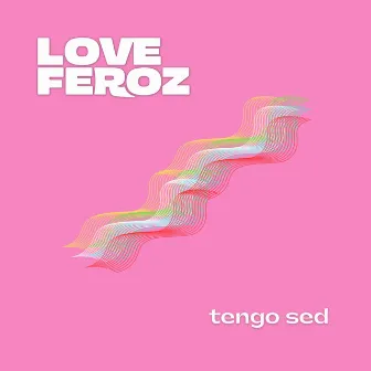 tengo sed by Love Feroz