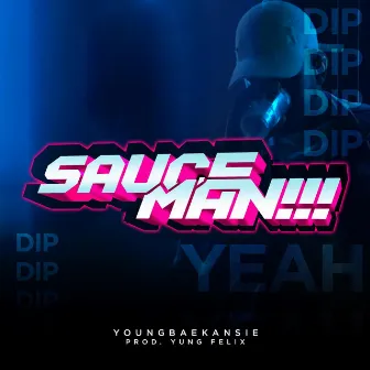 Sauceman (Dip, Dip) [feat. Yung Felix] by YOUNGBAEKANSIE