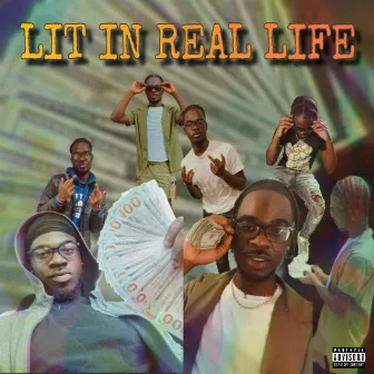 Lit In Real Life by Big Bub