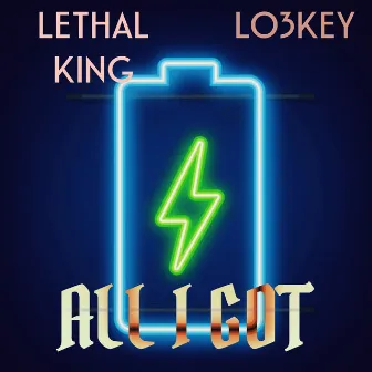 All I Got by Lethal King