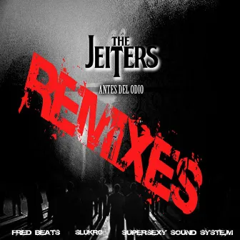 Antes del Odio Remixes by The Jeiters