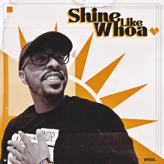 Shine Like Whoa by Sunwhoa Love