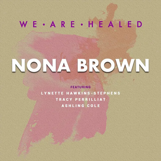 We Are Healed (feat. Lynette Hawkins-Stephens, Tracy Perrilliat & Ashling Cole)