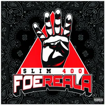 Foe Reala by Slim 400