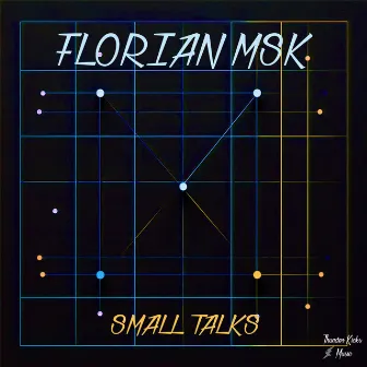 Small Talks by FLORIAN MSK