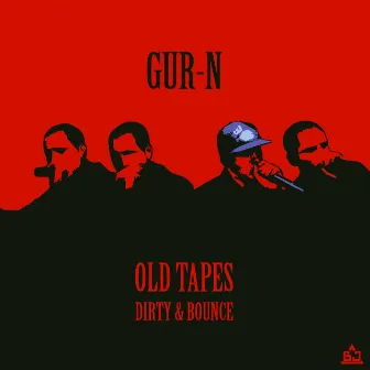 Old Tapes: Dirty & Bounce by Gur-N