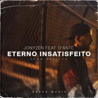 Eterno Insatisfeito by Jonyzen