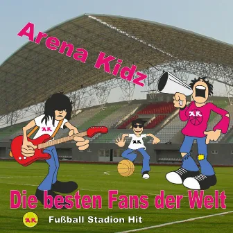 Die Besten Fans Der Welt by Arena Kidz