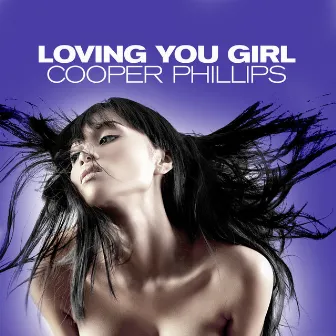 Loving You Girl by Cooper Phillips