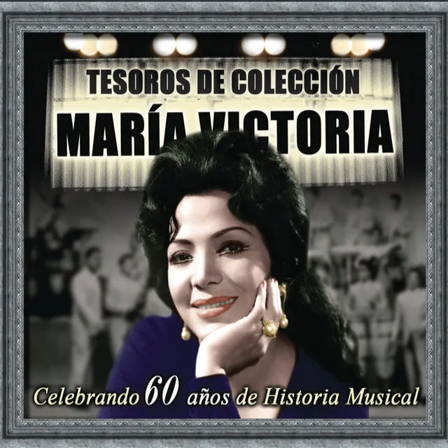 Tesoros de Colección - María Victoria (Celebrando 60 Años de Historia Musical)