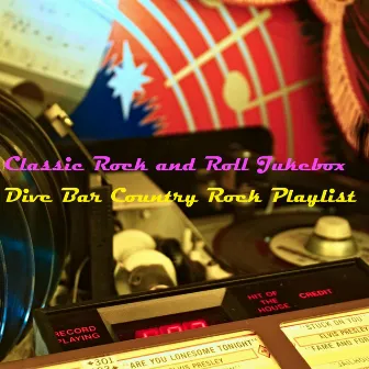 Dive Bar Country Rock Playlist by Classic Rock and Roll Jukebox