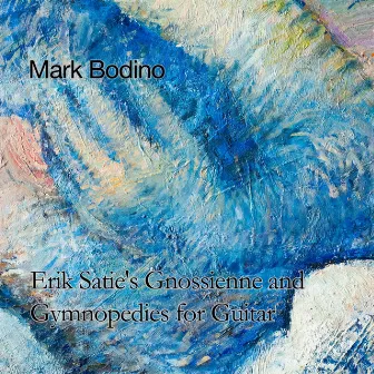 Erik Satie's Gnossienne and Gymnopedies for Guitar by Mark Bodino