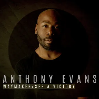 Waymaker / See a Victory by Anthony Evans