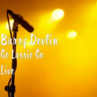 Go Lassie Go (Live) by Barry Devlin