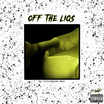 Off The Liqs by Billionaire Bern