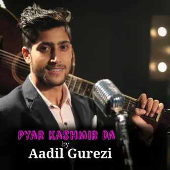 Pyar Kashmir Da - Single by Aadil Gurezi