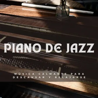 Piano De Jazz: Música Calmante Para Descansar Y Relajarse by 