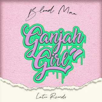 Ganjah Girl by Blond Man