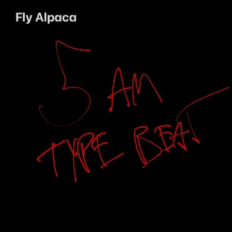 5 AM TYPE BEAT by Fly Alpaca