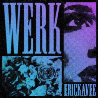 WERK by ErickaVee