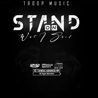 Stand On Wat I Said by Troop Music