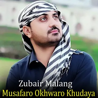 Musafaro Okhwaro Khudaya by Zubair Malang