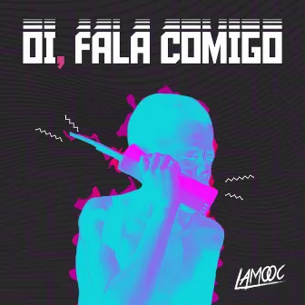 Oi, Fala Comigo by Lamooc