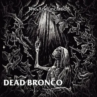 The Annunciation by Dead Bronco