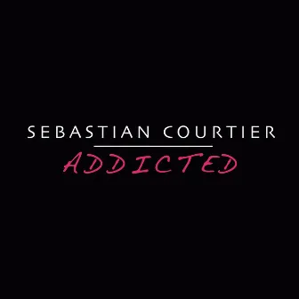 Addicted by Sebastian Courtier