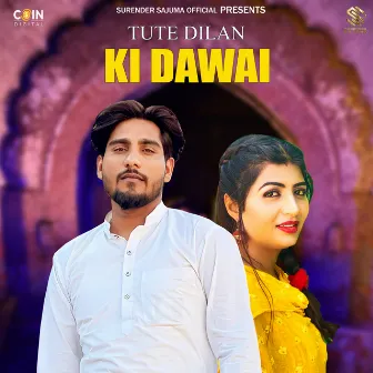 Tute Dilan Ki Dawai by Surender Sajuma