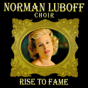 Rise to Fame by The Norman Luboff Choir