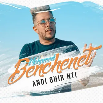 Andi Ghir Nti by Mohamed Benchenet