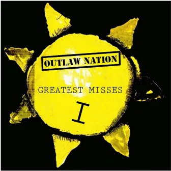 Greatest Misses, Vol. 1 by Outlaw Nation