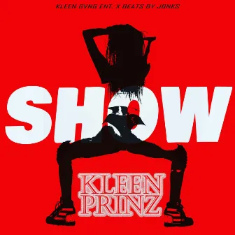 Show by Kleen Prinz