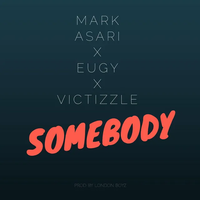 Somebody (feat. Eugy & Victizzle)