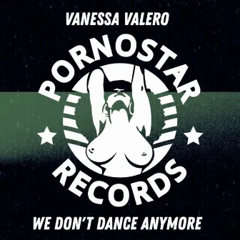 We Don't Dance Anymore (Radio Mix) by Vanessa Valero