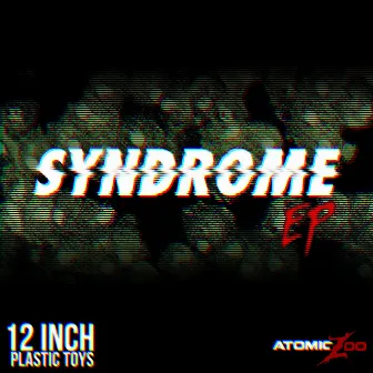 Syndrome EP by 12 Inch Plastic Toys