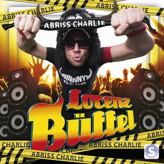 Abriss Charlie (Gib Dir) by Lorenz Büffel