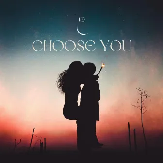 CHOOSE YOU by KRICH