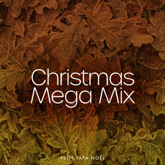 Christmas Mega Mix by Petit Papa Noël