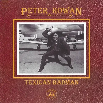 Texican Badman by Peter Rowan