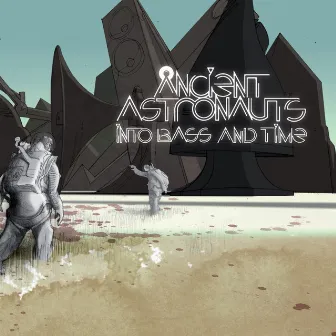 Into Bass and Time by Ancient Astronauts