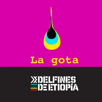 La Gota by Delfines de Etiopia